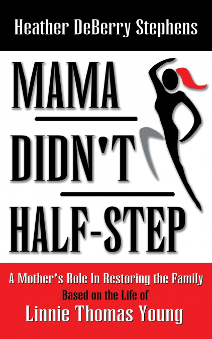 Mama Didn’t Half-Step