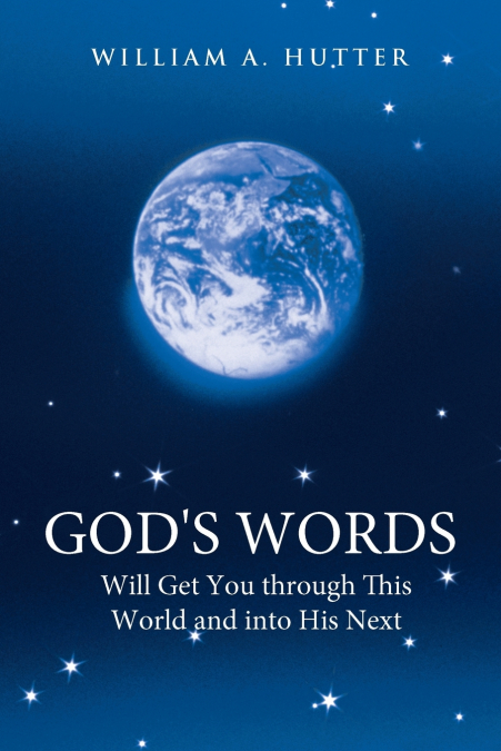 God’s Words Will Get You Through This World and Into His Next