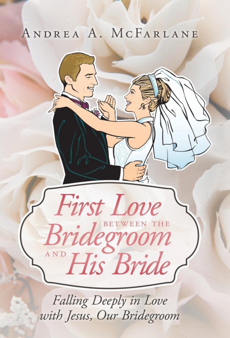 First Love Between the Bridegroom and His Bride