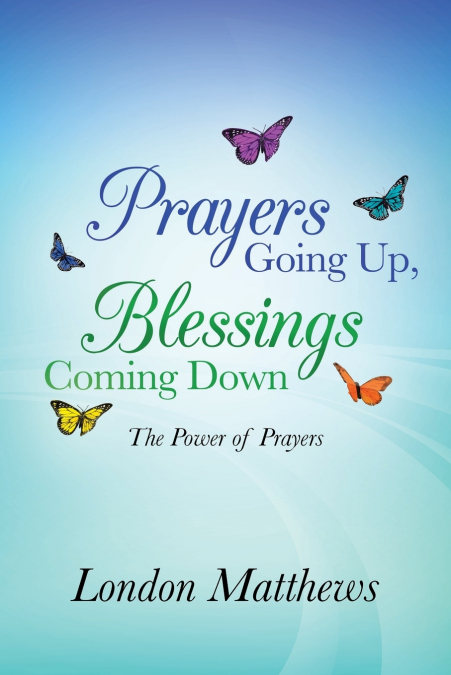 Prayers Going Up, Blessings Coming Down