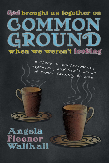 God Brought Us Together on Common Ground When We Weren’t Looking