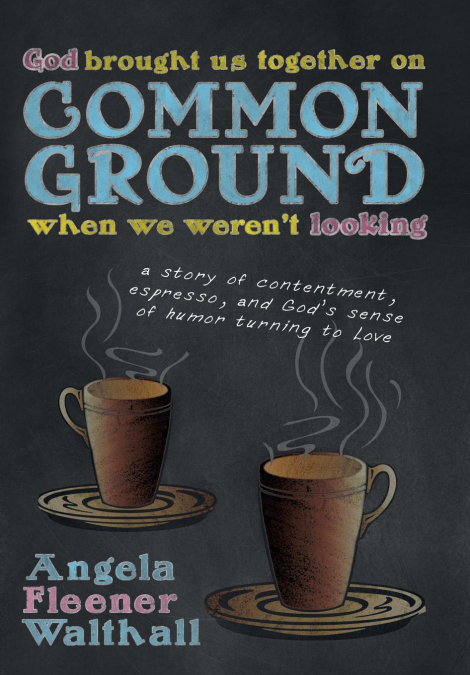 God Brought Us Together on Common Ground When We Weren’t Looking
