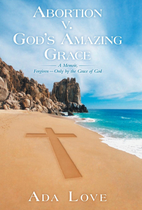 Abortion V. God’s Amazing Grace
