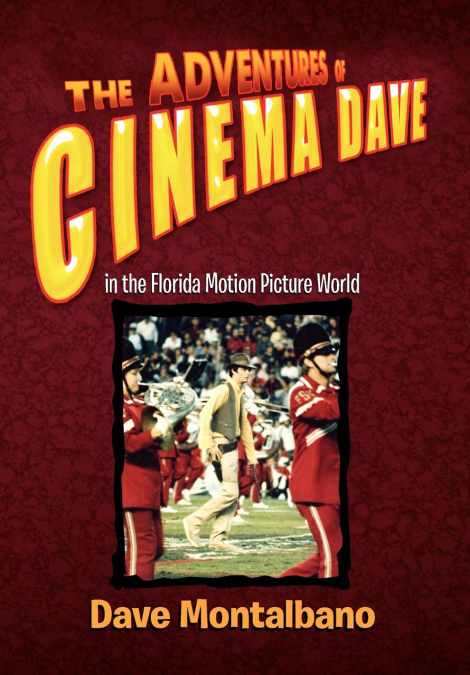 The Adventures of Cinema Dave in the Florida Motion Picture World