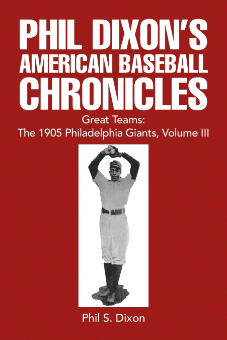 Phil Dixon’s American Baseball Chronicles Great Teams