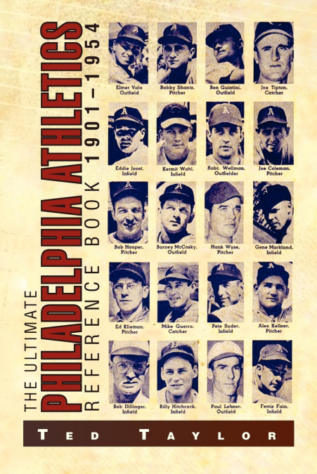 The Ultimate Philadelphia Athletics Reference Book 1901-1954