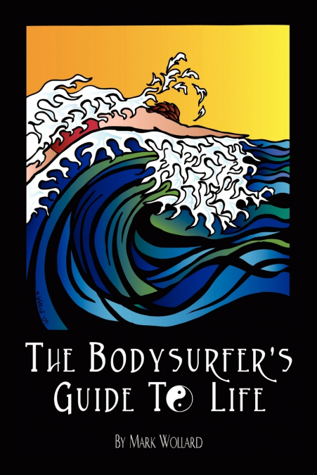 The Bodysurfer’s Guide to Life