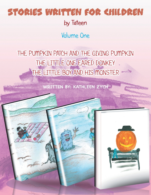 The Pumpkin Patch And The Giving Pumpkin, The Little One Eared Donkey, The Little Boy and His Monster.
