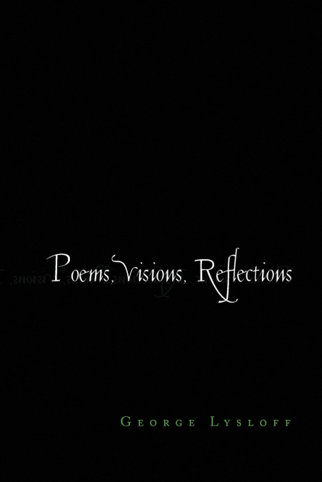 Poems, Visions, Reflections
