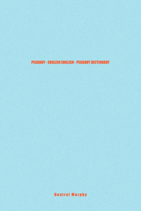 PEGOANY - ENGLISH ENGLISH - PEGOANY DICTIONARY