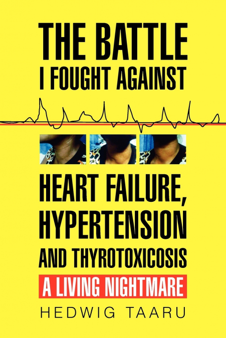 The Battle I Fought Against Heart Failure, Hypertension and Thyrotoxicosis