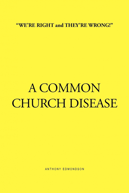 'We’re Right and They’re Wrong!' a Common Church Disease