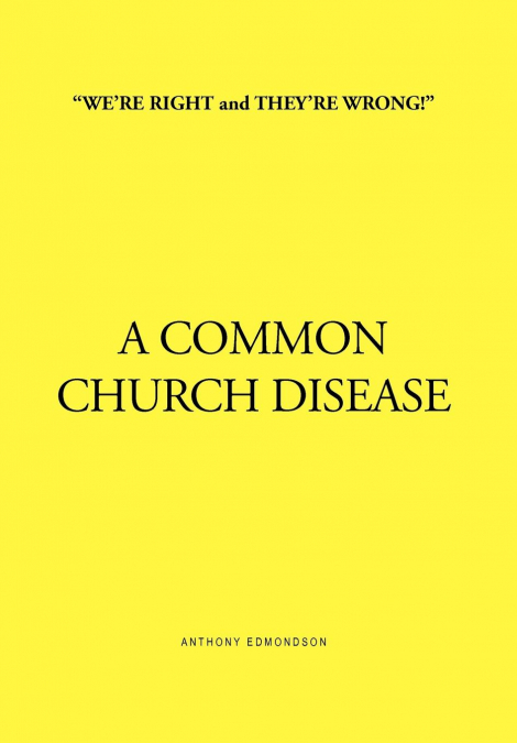 'We’re Right and They’re Wrong!' a Common Church Disease