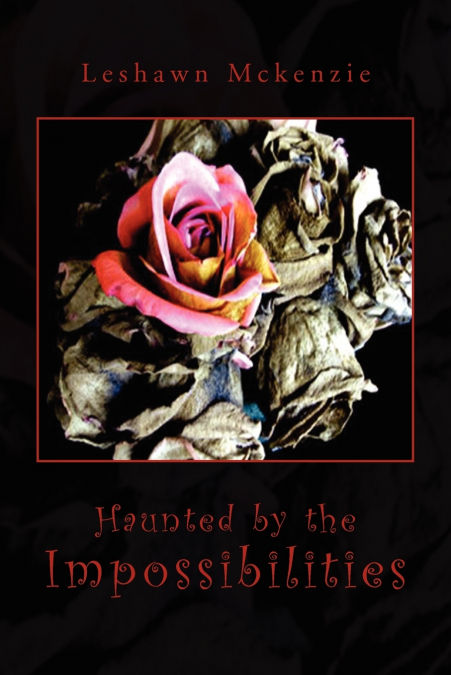 Haunted by the Impossibilities