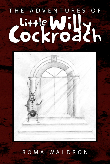 The Adventures of Little Willy Cockroach