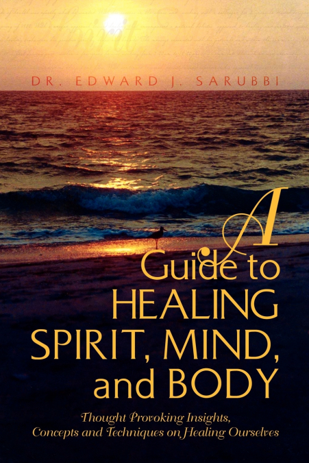 A Guide to Healing Spirit, Mind, and Body