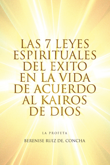 Las 7 Leyes Espirituales del Exito En La Vida de Acuerdo Al Kairos de Dios