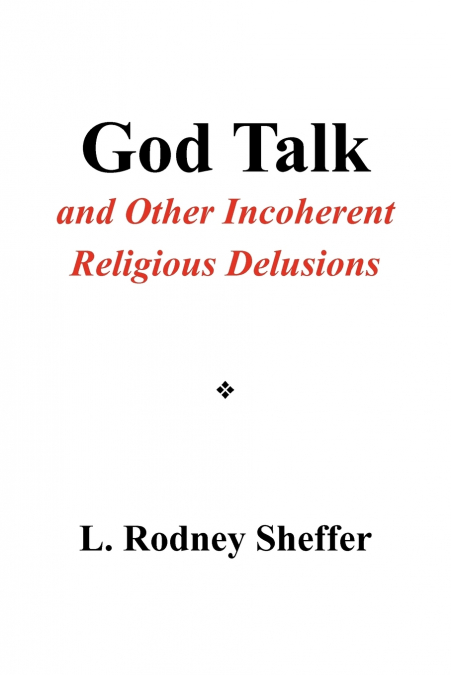 God Talk and Other Incoherent Religious Delusions