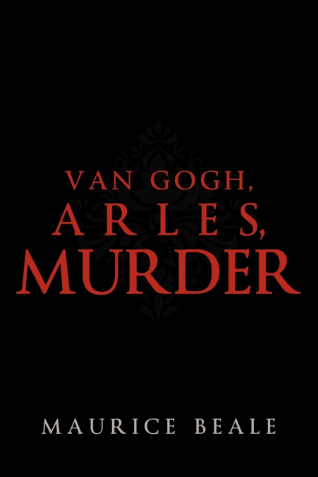 Van Gogh, Arles, Murder