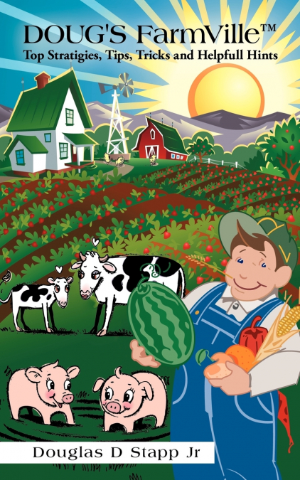 Doug’s Farmville Top Stratigies, Tips, Tricks and Helpfull Hints