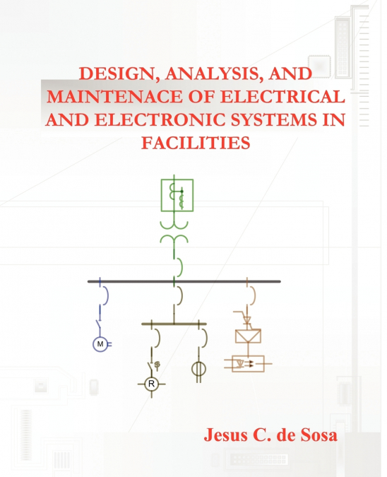 Design, Analysis, and Maintenance of Electrical and Electronic Systems in Facilities