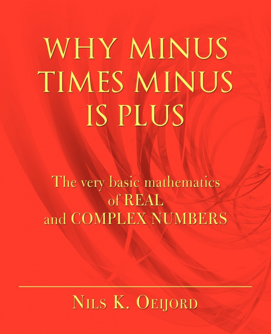 WHY MINUS TIMES MINUS IS PLUS