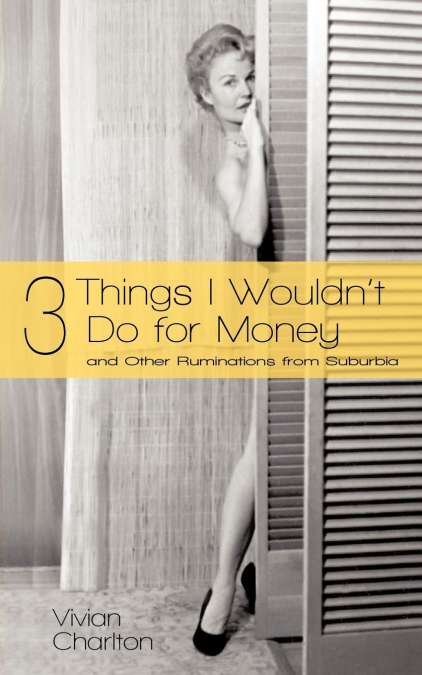 3 Things I Wouldn’t Do for Money