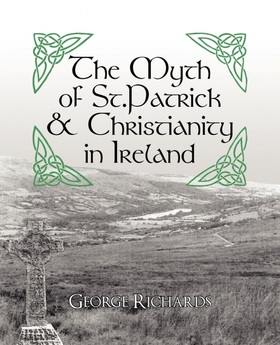 The Myth of St.Patrick & Christianity in Ireland