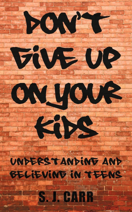 Don’t Give Up on Your Kids
