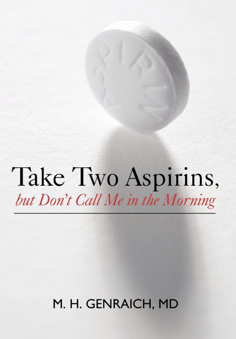 Take Two Aspirins, But Don’t Call Me in the Morning