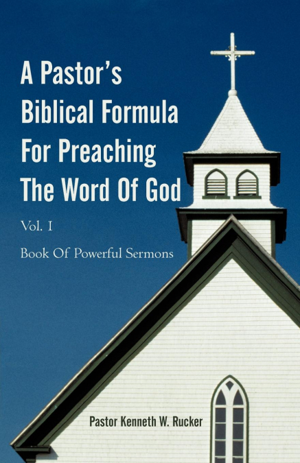 A Pastor’s Biblical Formula For Preaching The Word Of God