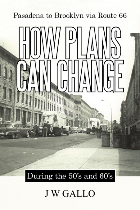 Pasadena to Brooklyn Via Route 66-How Plans Can Change-During the 50’s and 60’s