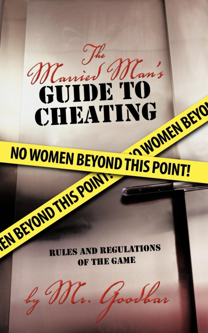 The Married Man’s Guide to Cheating