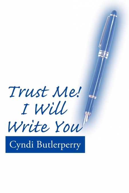 Trust Me! I Will Write You