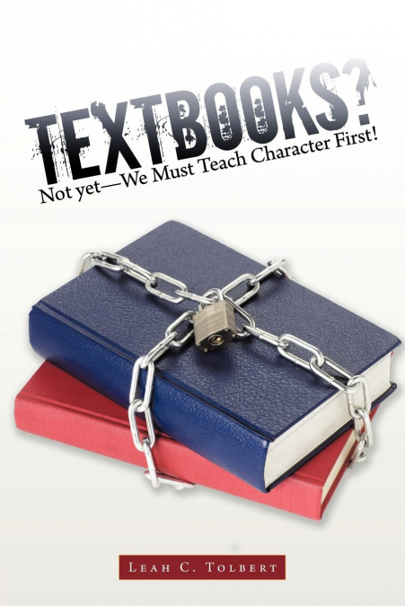 Textbooks? Not yet-We Must Teach Character First!