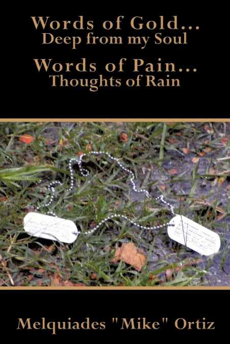 Words of Gold... Deep from My Soul Words of Pain... Thoughts of Rain