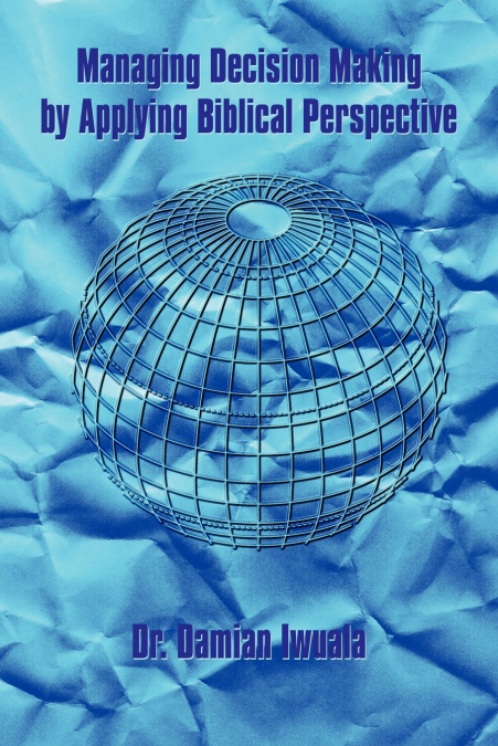 Managing Decision Making by Applying Biblical Perspective