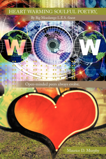 Heart Warming Soulful Poetry, By Big Moedawgz L.E.S. finest