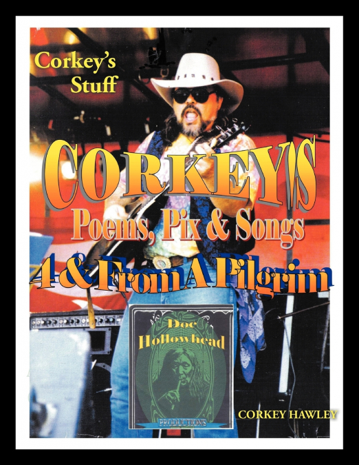 Corkey’s Poems, Pix & Songs 4 & From A Pilgrim