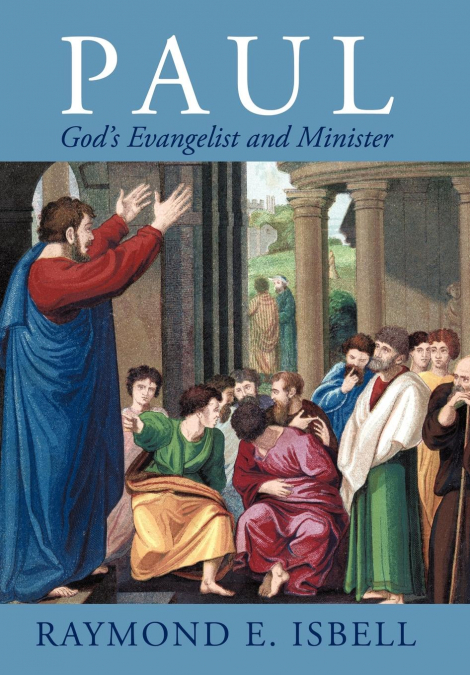 Paul, God’s Evangelist and Minister