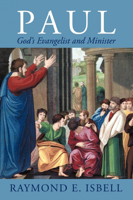 Paul, God’s Evangelist and Minister