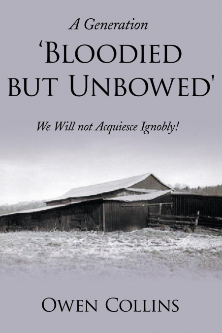 A Generation ’Bloodied But Unbowed’