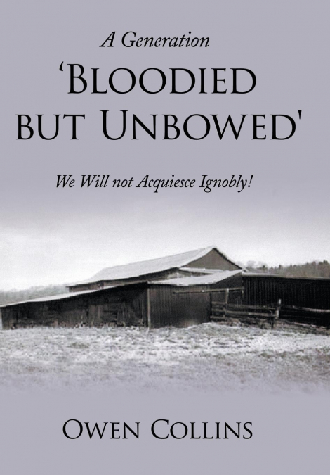 A Generation ’Bloodied But Unbowed’