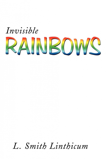Invisible Rainbows