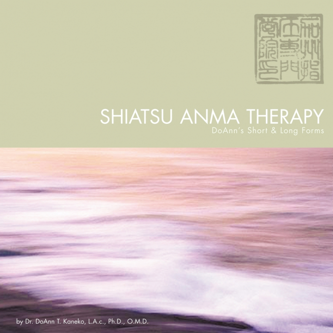 Shiatsu Anma Therapy Doann’s Short & Long Forms