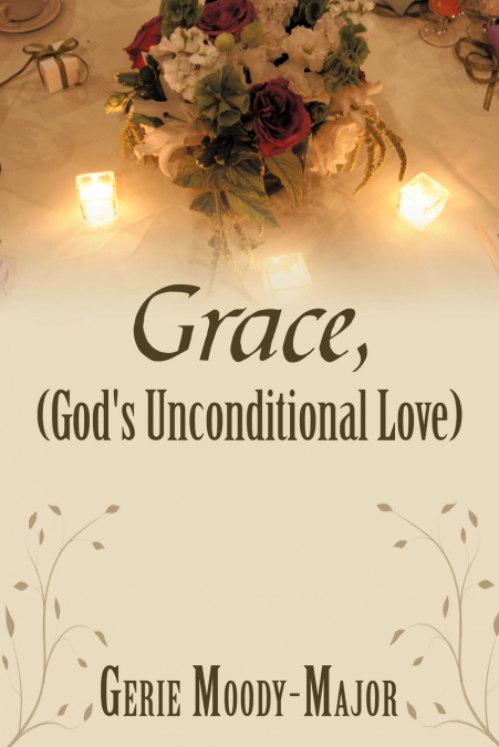 Grace, (God’s Unconditional Love)