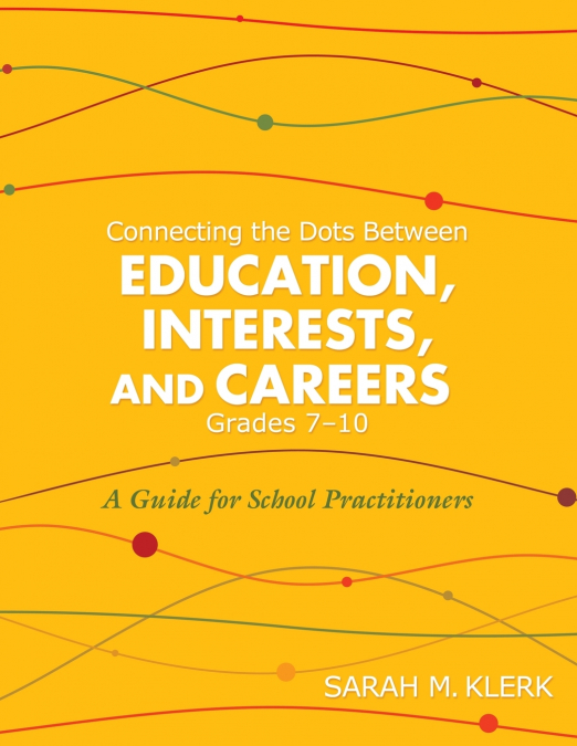 Connecting the Dots Between Education, Interests, and Careers, Grades 7-10