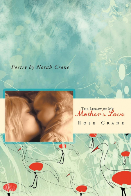 The Legacy of My Mother’s Love