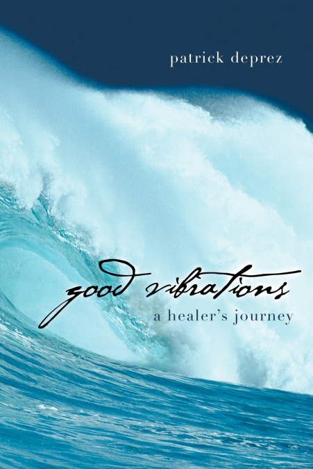 Good Vibrations-A Healer’s Journey