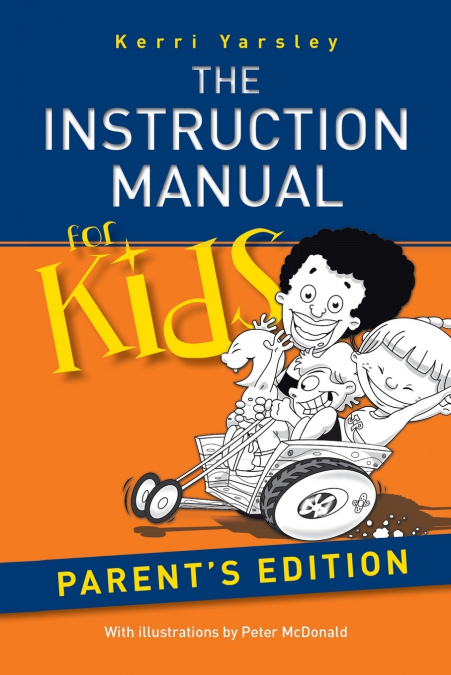 The Instruction Manual for Kids - Parent’s Edition